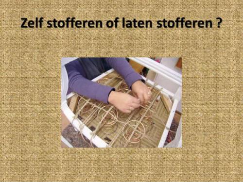 stofferen of zelf stofferen ?